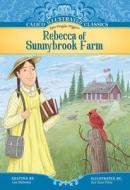 Rebecca of Sunnybrook Farms di Kate Douglas Wiggin, Lisa Mullarkey edito da Calico Chapter Books