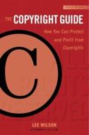 The Copyright Guide: How You Can Protect and Profit from Copyright (Fourth Edition) di Lee Wilson edito da ALLWORTH PR