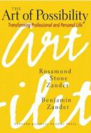 The Art of Possibility: Transforming Professional and Personal Life di Rosamund Stone Zander, Benjamin Zander edito da Harvard Business School Press