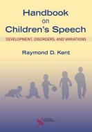 Handbook On Children's Speech edito da Plural Publishing Inc