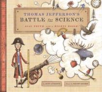 Thomas Jefferson's Battle for Science: Bias, Truth, and a Mighty Moose! di Beth Anderson edito da CALKINS CREEK
