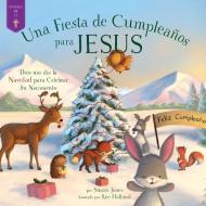 Fiesta de Cumpleaños Para Jesus: Dios Nos Dio La Navidad Para Celebrar Su Nacimiento di Susan Jones edito da GOOD BOOKS