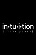 Intuition - Trust Yours edito da Lulu.com