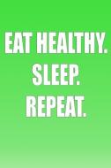 Eat Healthy. Sleep. Repeat di Olly Andre edito da LIGHTNING SOURCE INC