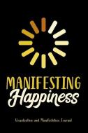 Manifesting Happiness: A Visualization and Manifestation Lined Journal di Picadilly Printables edito da LIGHTNING SOURCE INC