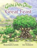 Grand Papa Oliver and the Great Feast di Rosemarie Lewis edito da LIGHTNING SOURCE INC