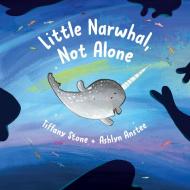 Little Narwhal, Not Alone: Great Orgasms and Better Sex at Your Fingertips di Tiffany Stone edito da GREYSTONE KIDS