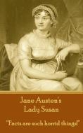 Jane Austen's Lady Susan: Facts Are Such Horrid Things! di Jane Austen edito da LIGHTNING SOURCE INC