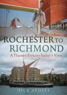 Rochester to Richmond di Nick Ardley edito da Fonthill Media