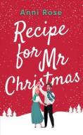 Recipe for Mr Christmas di Anni Rose edito da Choc Lit
