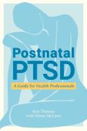 Postnatal PTSD di Kim Thomas, Shona McCann edito da Jessica Kingsley Publishers