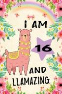 I Am 16 and Llamazing: Cute Llama Journal: Funny Happy Birthday Notebook for 16 Year Old Kids Floral di Sophie Pencils edito da INDEPENDENTLY PUBLISHED