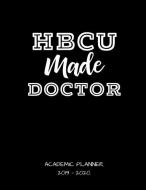 Hbcu Made Doctor 2019 - 2020 Academic Planner: An 18 Month Weekly Calendar - July 2019 - December 2020 di Publishing edito da INDEPENDENTLY PUBLISHED