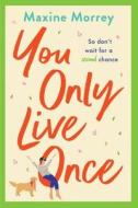 You Only Live Once You Only Live Once
