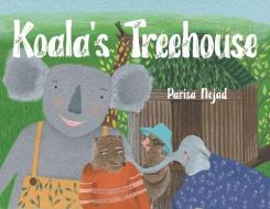 Koala’s Treehouse di Parisa Nejad edito da Pegasus Elliot Mackenzie Publishers