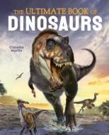 The Ultimate Book of Dinosaurs di Claudia Martin edito da ARCTURUS PUB