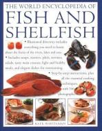 The World Encyclopedia of Fish & Shellfish: Illustrated Directory Contains Everything You Need to Know about the Fruits  di Kate Whiteman edito da LORENZ BOOKS
