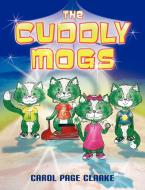 The Cuddly Mogs di Carol Page Clarks edito da New Generation Publishing