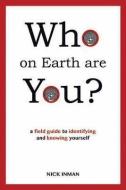 Who on Earth Are You? di Nick Inman edito da Kaminn Media Ltd