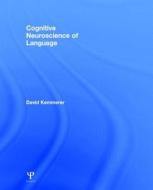 Cognitive Neuroscience of Language di David Kemmerer edito da Psychology Press