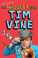 The (Not Quite) Biggest Ever Tim Vine Joke Book di Tim Vine edito da Random House Children's Publishers UK