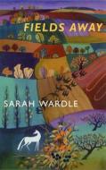 Fields Away di Sarah Wardle edito da Bloodaxe Books Ltd