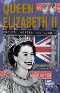 Queen Elizabeth II: Crowns, Horses and Corgis di David Arscott edito da SCRIBO