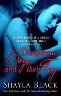 Dangerous Boys and Their Toy di Shayla Black edito da Shelley Bradley LLC
