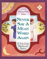 Never Say a Mean Word Again di Jacqueline Jules edito da World Wisdom Books
