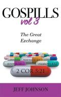 Gospills, Volume 3: The Great Exchange di Jeff Johnson edito da WORD & SPIRIT RESOURCES LLC