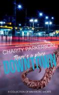 There's a Place Downtown di Charity Parkerson edito da PUNK & SISSY PUBN