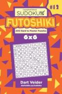 Sudoku Futoshiki - 200 Hard to Master Puzzles 6x6 (Volume 12) di Dart Veider edito da Createspace Independent Publishing Platform