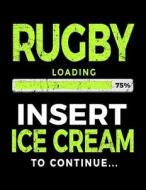 Rugby Loading 75% Insert Ice Cream to Continue: Drawing Sketchbook 8.5 X 11 - Rugby Players V1 di Dartan Creations edito da Createspace Independent Publishing Platform