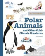 Do You Know?: Polar Animals and Other Cold-Climate Creatures di Pascale Hédelin edito da TWIRL
