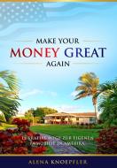 Make Your Money Great Again di Alena Knöpfler edito da PM Associates Partnerscha