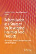 Reformulation As A Strategy For Developing Healthier Food Products edito da Springer Nature Switzerland Ag