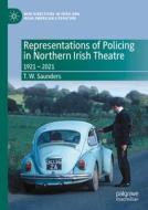 Representations Of Policing In Northern Irish Theatre di T. W. Saunders edito da Springer International Publishing AG