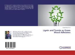 Lignin and Tannin as Green Wood Adhesives di Abbas Hasan Faris edito da LAP Lambert Academic Publishing