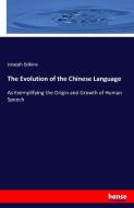 The Evolution of the Chinese Language di Joseph Edkins edito da hansebooks
