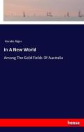 In A New World di Horatio Alger edito da hansebooks