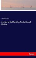 A Letter to the Man Who Thinks Himself Minister di Anonymous edito da hansebooks