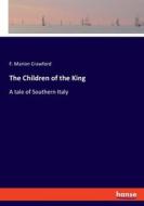 The Children of the King di F. Marion Crawford edito da hansebooks