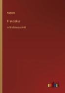 Franziskus di Klabund edito da Outlook Verlag