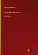 Römisches Staatsrecht di Theodor Mommsen edito da Outlook Verlag