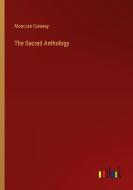 The Sacred Anthology di Moncure Conway edito da Outlook Verlag