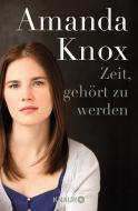 Zeit, gehört zu werden di Amanda Knox edito da Knaur Taschenbuch