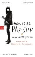 How To Be Parisian wherever you are di Anne Berest, Caroline De Maigret, Audrey Diwan, Sophie Mas edito da Btb