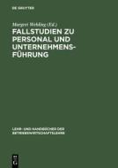 Fallstudien zu Personal und Unternehmensführung edito da De Gruyter Oldenbourg