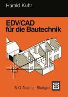 EDV/CAD für die Bautechnik di Harald Kuhr edito da Vieweg+Teubner Verlag