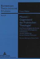Mission - Gegenstand der Praktischen Theologie? di Franz Weber edito da Lang, Peter GmbH